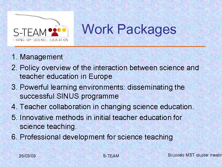 Work Packages 1. Management 2. Policy overview of the interaction between science and teacher