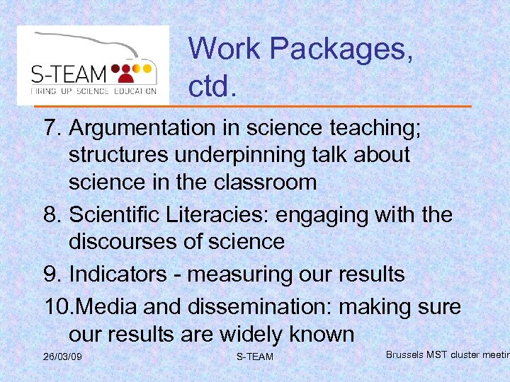 Work Packages, ctd. 7. Argumentation in science teaching; structures underpinning talk about science in