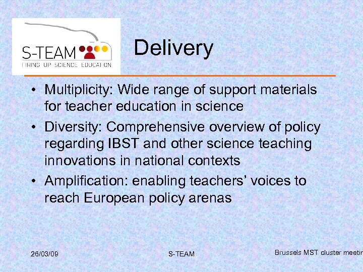 Delivery • Multiplicity: Wide range of support materials for teacher education in science •