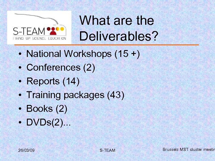 What are the Deliverables? • • • National Workshops (15 +) Conferences (2) Reports