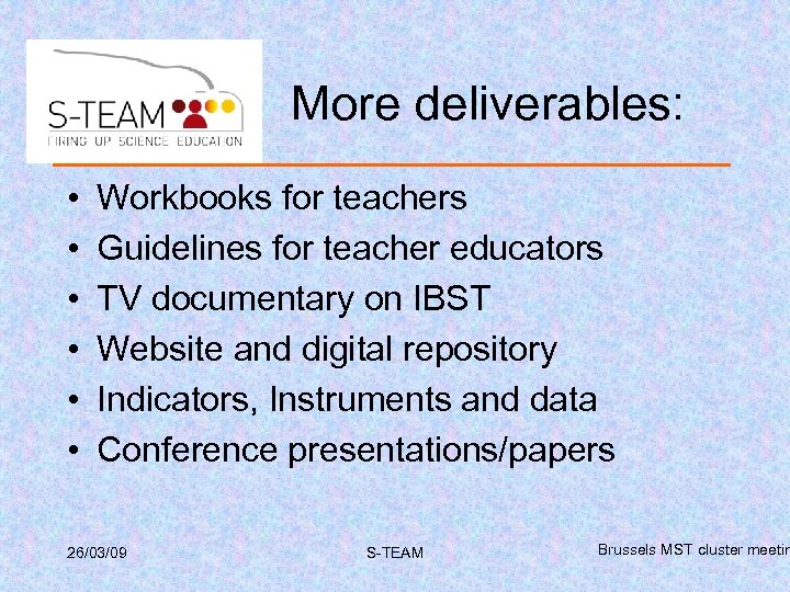 More deliverables: • • • Workbooks for teachers Guidelines for teacher educators TV documentary