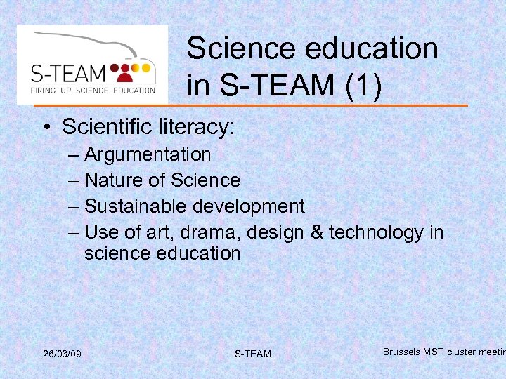 Science education in S-TEAM (1) • Scientific literacy: – Argumentation – Nature of Science