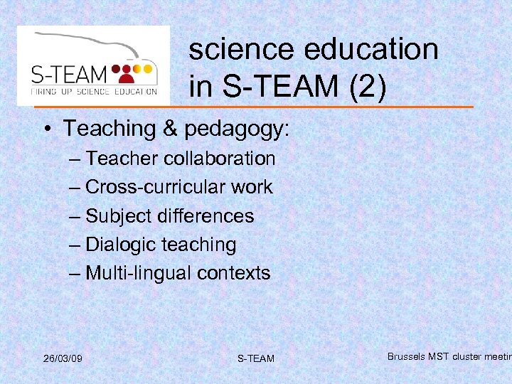 science education in S-TEAM (2) • Teaching & pedagogy: – Teacher collaboration – Cross-curricular