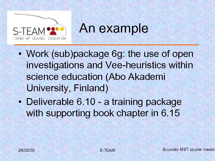 An example • Work (sub)package 6 g: the use of open investigations and Vee-heuristics