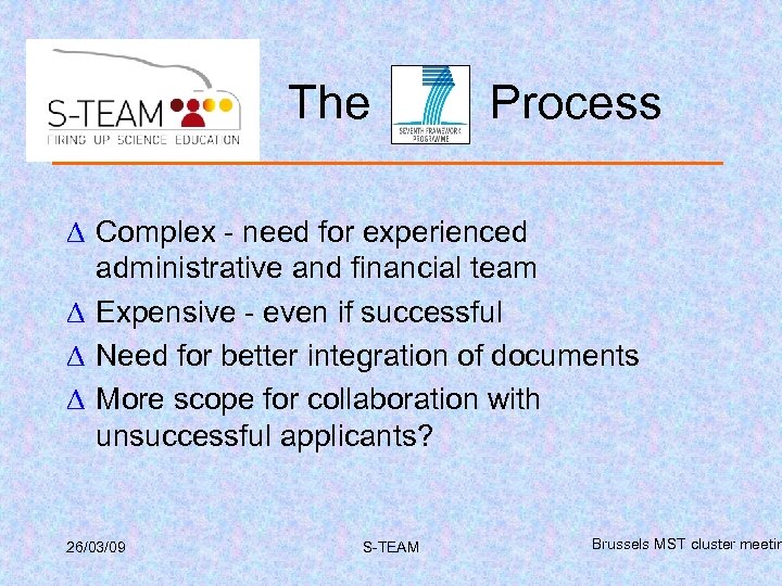 The Process ∆ Complex - need for experienced administrative and financial team ∆ Expensive