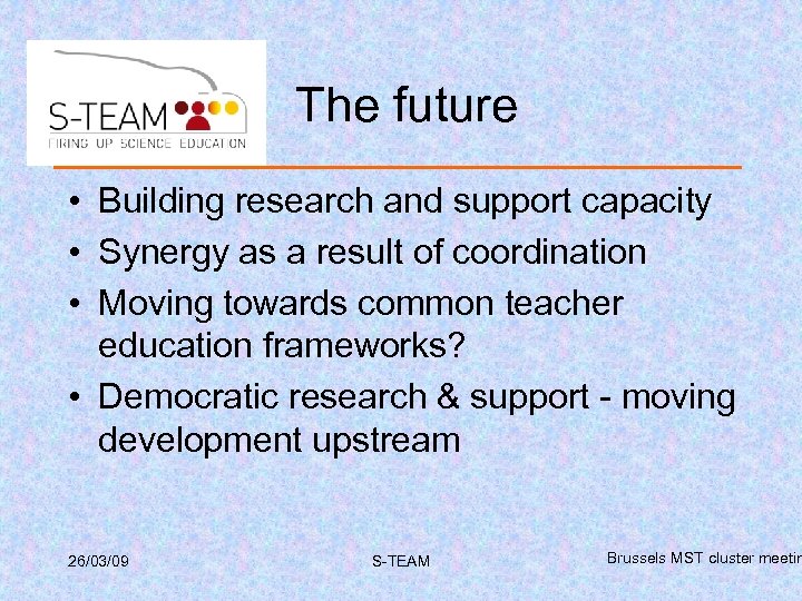 The future • Building research and support capacity • Synergy as a result of