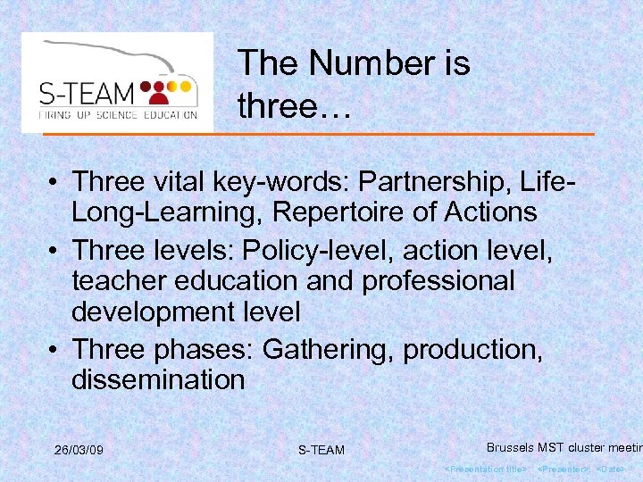 The Number is three… • Three vital key-words: Partnership, Life. Long-Learning, Repertoire of Actions