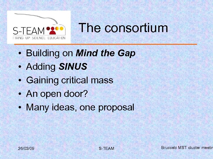 The consortium • • • Building on Mind the Gap Adding SINUS Gaining critical