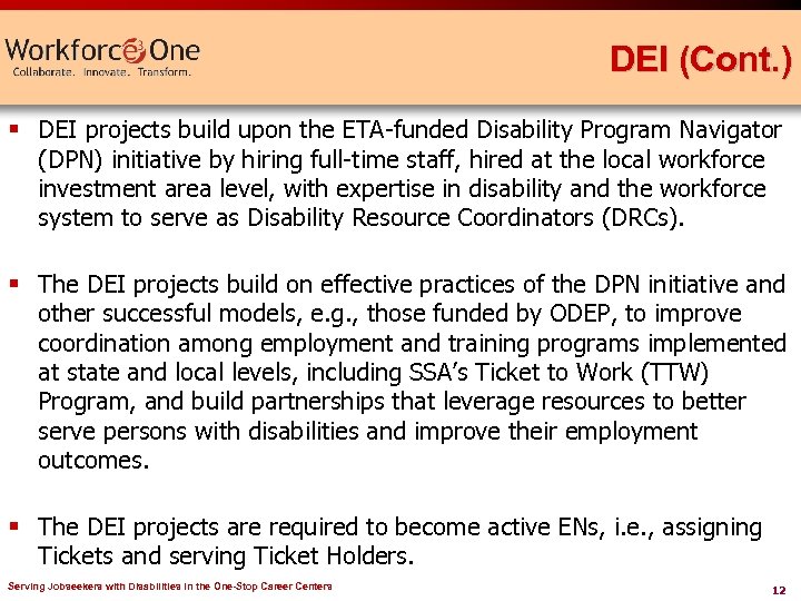 DEI (Cont. ) § DEI projects build upon the ETA-funded Disability Program Navigator (DPN)