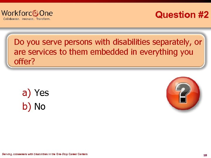 Question #2 Do you serve persons with disabilities separately, or are services to them