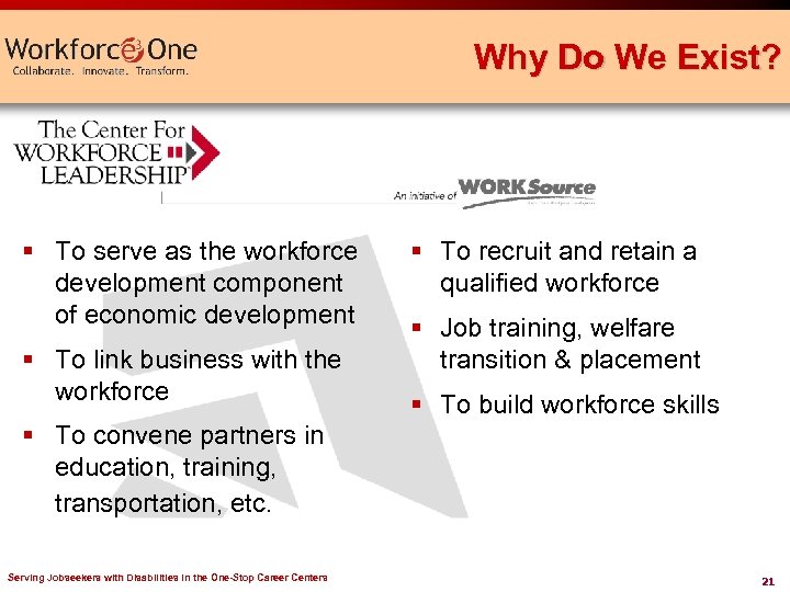 Why Do We Exist? § To serve as the workforce development component of economic