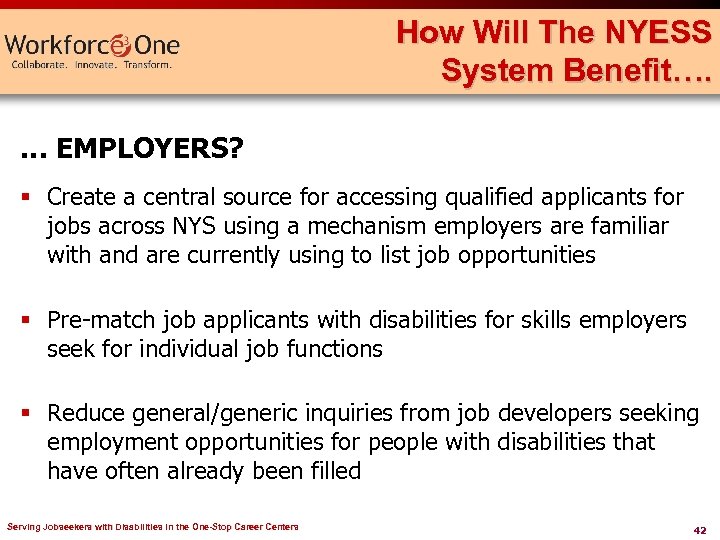 How Will The NYESS System Benefit…. … EMPLOYERS? § Create a central source for
