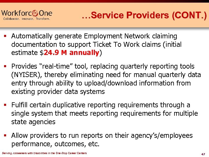 …Service Providers (CONT. ) § Automatically generate Employment Network claiming documentation to support Ticket