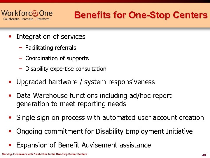 Benefits for One-Stop Centers § Integration of services – Facilitating referrals – Coordination of