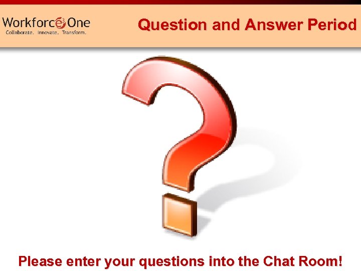 Question and Answer Period Please enter your questions into the Chat Room! Serving Jobseekers