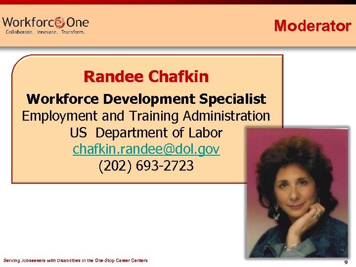 Moderator Randee Chafkin Workforce Development Specialist Employment and Training Administration US Department of Labor
