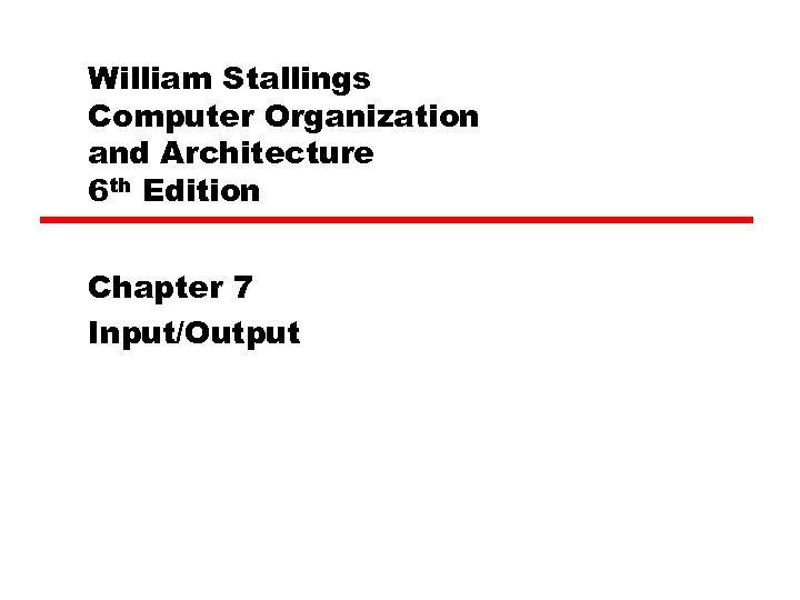 William Stallings Computer Organization and Architecture 6 th Edition Chapter 7 Input/Output 