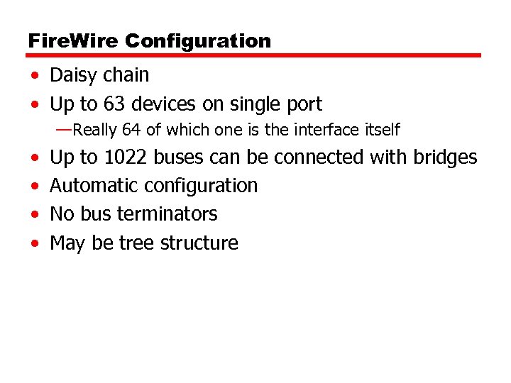 Fire. Wire Configuration • Daisy chain • Up to 63 devices on single port