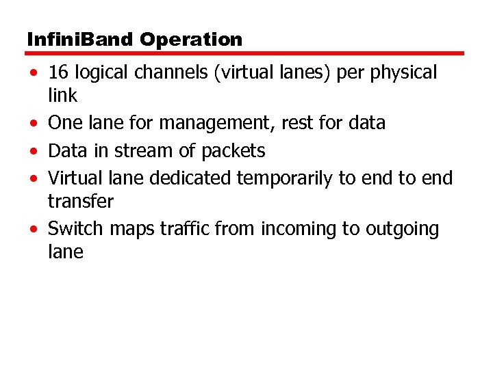 Infini. Band Operation • 16 logical channels (virtual lanes) per physical link • One