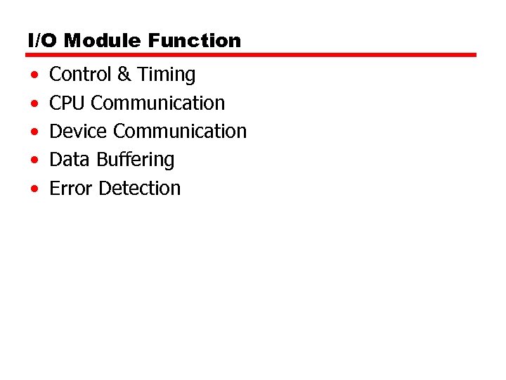 I/O Module Function • • • Control & Timing CPU Communication Device Communication Data