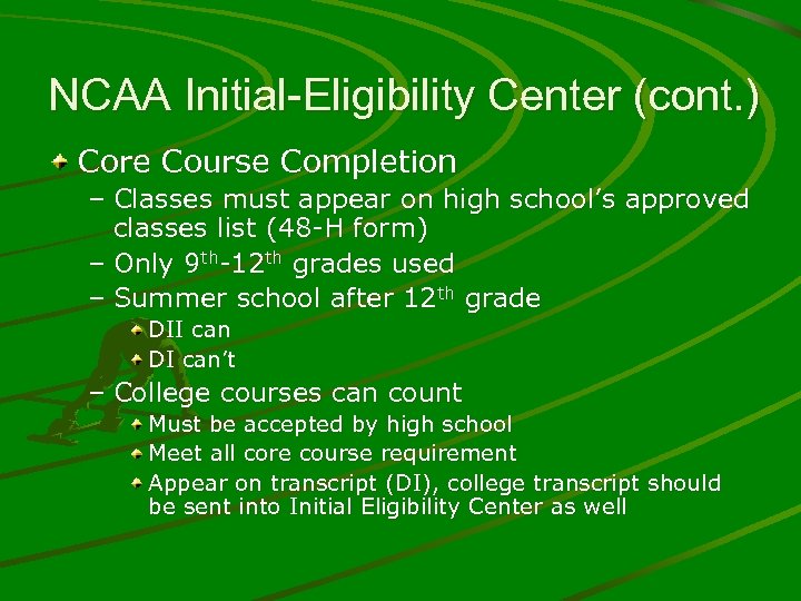 NCAA Initial-Eligibility Center (cont. ) Core Course Completion – Classes must appear on high