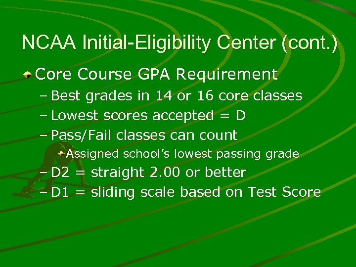 NCAA Initial-Eligibility Center (cont. ) Core Course GPA Requirement – Best grades in 14