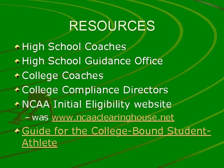 RESOURCES High School Coaches High School Guidance Office College Coaches College Compliance Directors NCAA