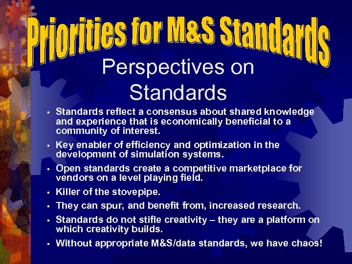 Perspectives on Standards § § § § Standards reflect a consensus about shared knowledge