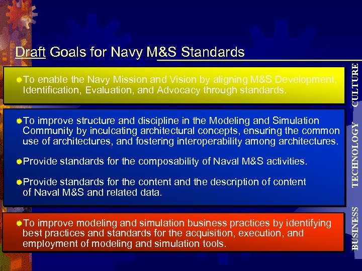 ®To improve structure and discipline in the Modeling and Simulation Community by inculcating architectural
