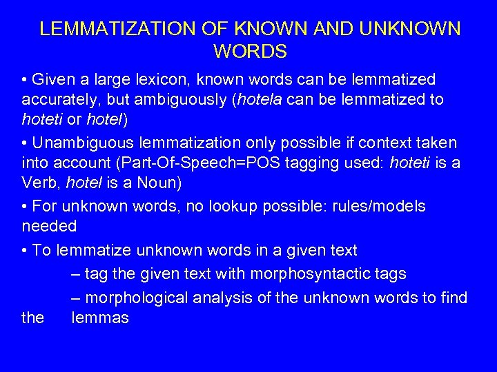 LEMMATIZATION OF KNOWN AND UNKNOWN WORDS • Given a large lexicon, known words can
