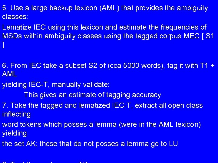5. Use a large backup lexicon (AML) that provides the ambiguity classes: Lematize IEC