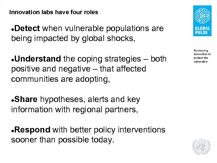 Innovation labs have four roles Detect when vulnerable populations are being impacted by global