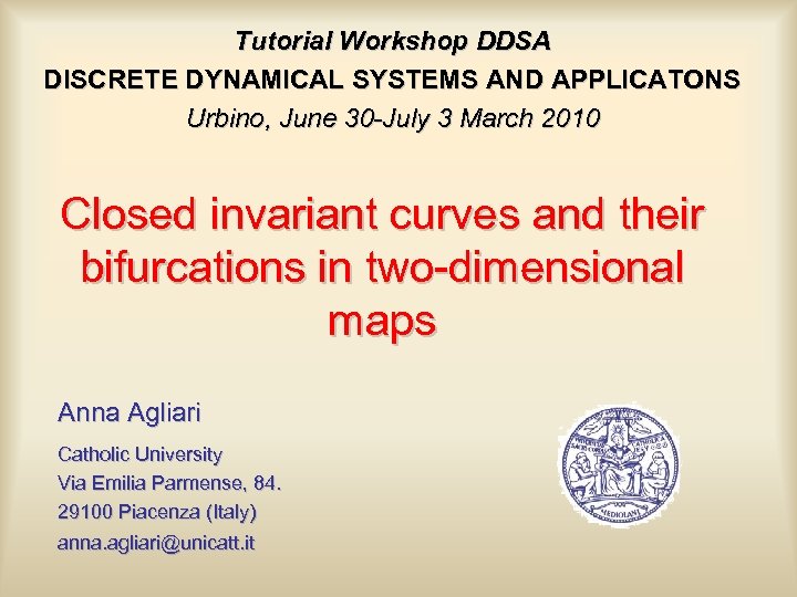 Tutorial Workshop DDSA DISCRETE DYNAMICAL SYSTEMS AND APPLICATONS Urbino, June 30 -July 3 March
