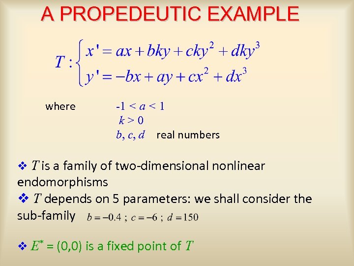 A PROPEDEUTIC EXAMPLE where -1 < a < 1 k>0 b, c, d real