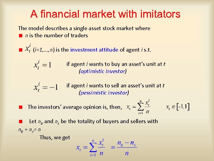 A financial market with imitators The model describes a single asset stock market where