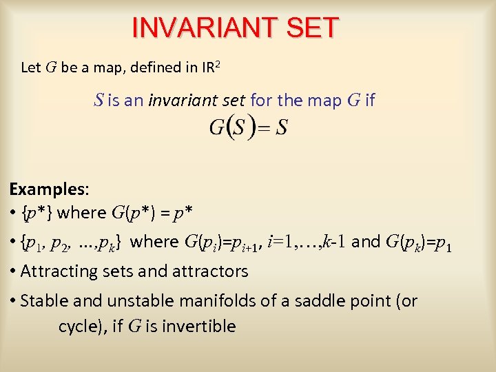 INVARIANT SET Let G be a map, defined in IR 2 S is an