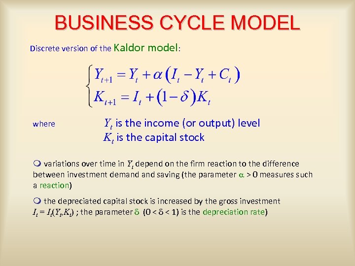 BUSINESS CYCLE MODEL Discrete version of the Kaldor where model: Yt is the income