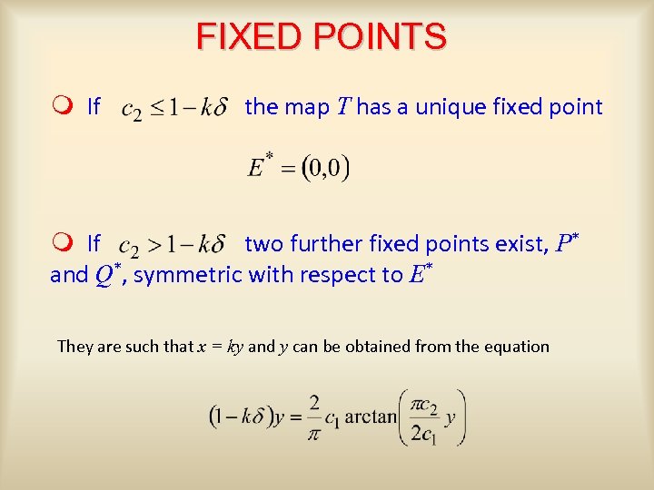 FIXED POINTS m If the map T has a unique fixed point m If