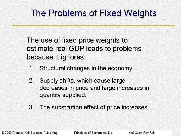 The Problems of Fixed Weights The use of fixed price weights to estimate real