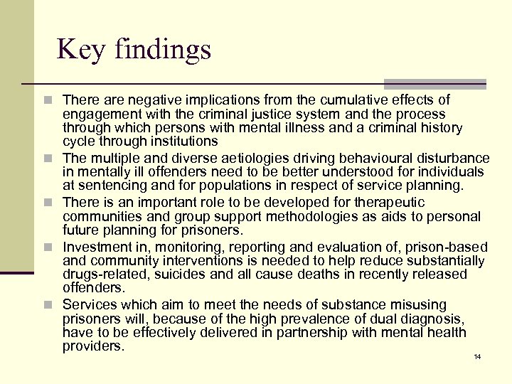 Key findings n There are negative implications from the cumulative effects of n n