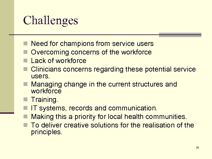 Challenges n n n n n Need for champions from service users Overcoming concerns