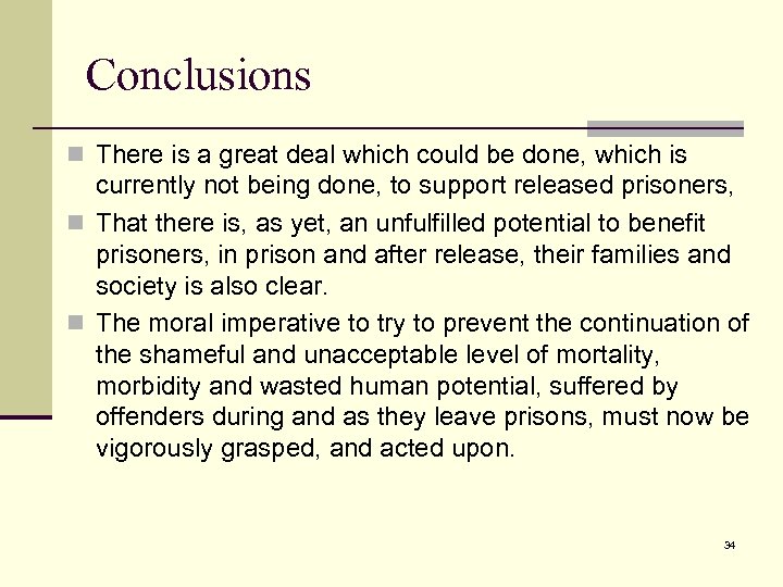 Conclusions n There is a great deal which could be done, which is currently