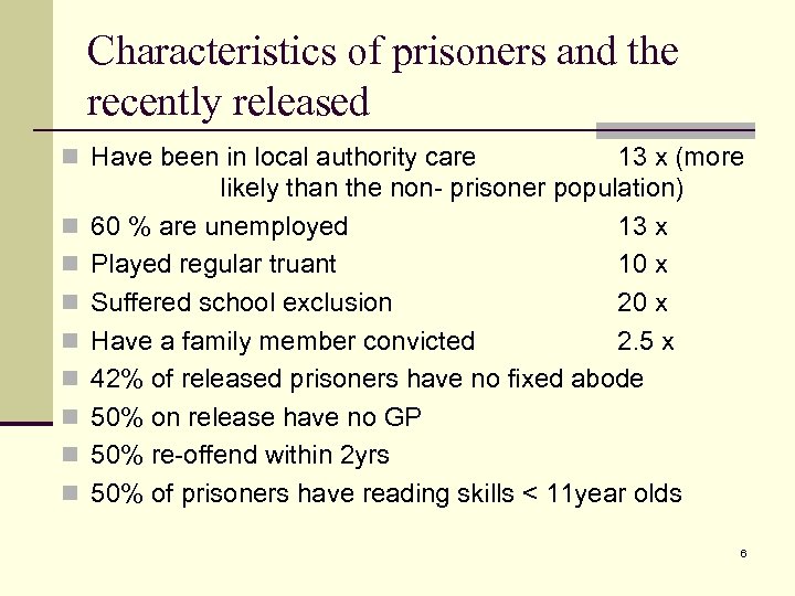 Characteristics of prisoners and the recently released n Have been in local authority care