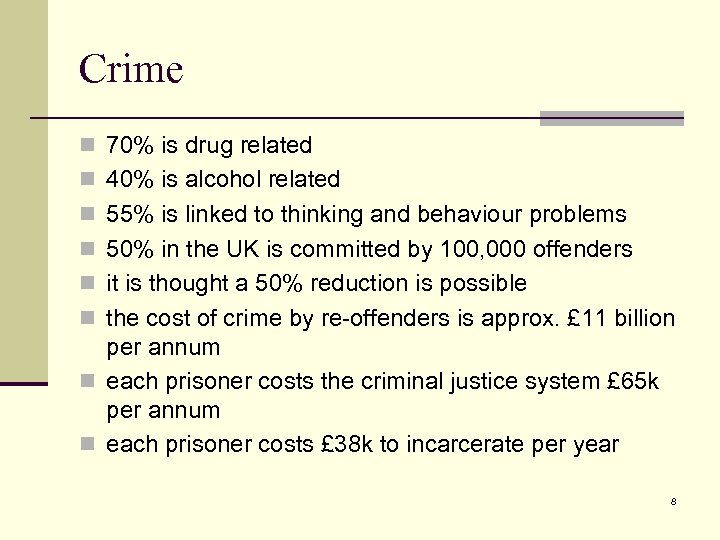 Crime n 70% is drug related n 40% is alcohol related n 55% is