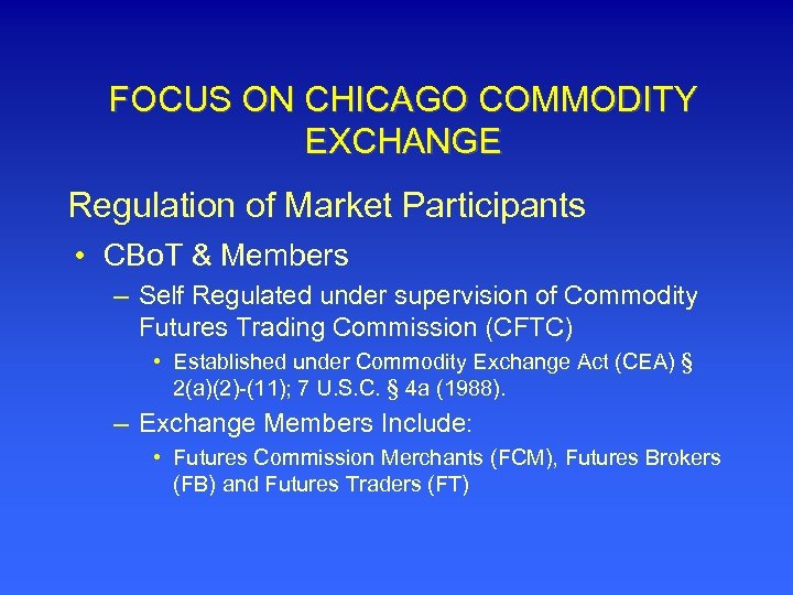 FOCUS ON CHICAGO COMMODITY EXCHANGE Regulation of Market Participants • CBo. T & Members