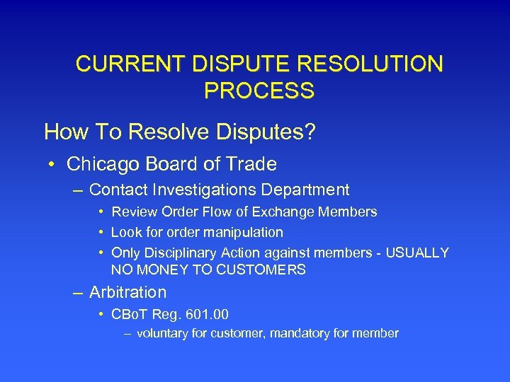 CURRENT DISPUTE RESOLUTION PROCESS How To Resolve Disputes? • Chicago Board of Trade –