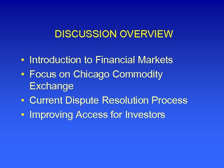 DISCUSSION OVERVIEW • Introduction to Financial Markets • Focus on Chicago Commodity Exchange •