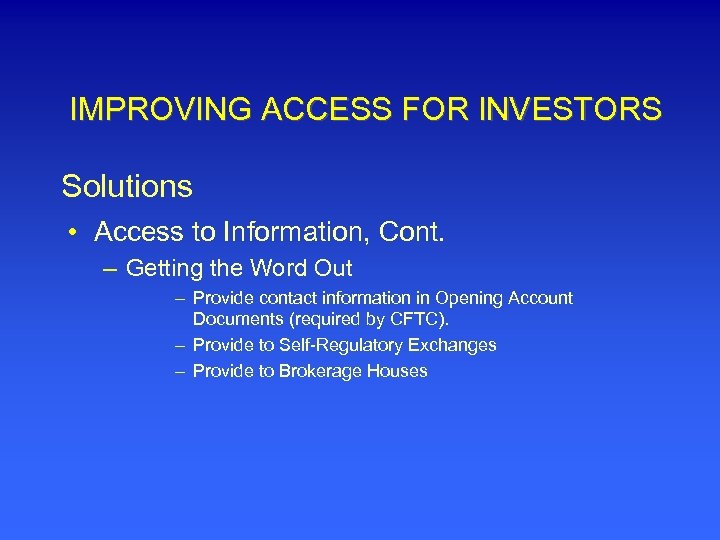 IMPROVING ACCESS FOR INVESTORS Solutions • Access to Information, Cont. – Getting the Word
