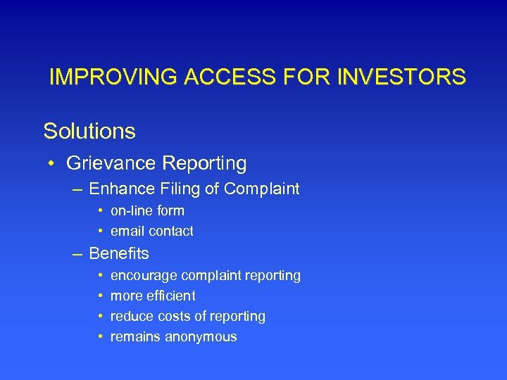 IMPROVING ACCESS FOR INVESTORS Solutions • Grievance Reporting – Enhance Filing of Complaint •