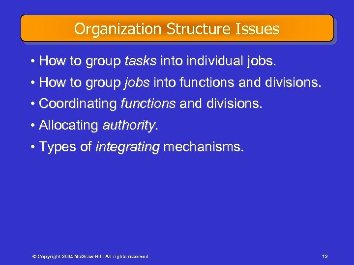 Organization Structure Issues • How to group tasks into individual jobs. • How to